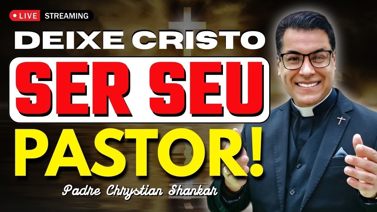 O Bom Pastor: A Intimidade com Cristo e o Poder da Oração | Padre Chrystian Shankar