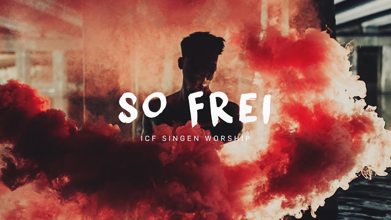 ICF Singen Worship - So Frei (Official Music Video)