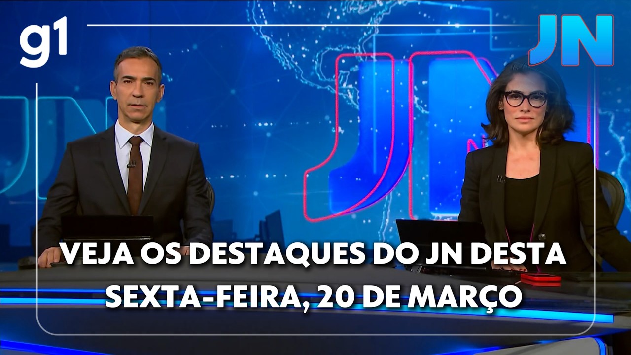 Veja os destaques do JN desta sexta-feira, dia 20 de mar&ccedil;o de 2026