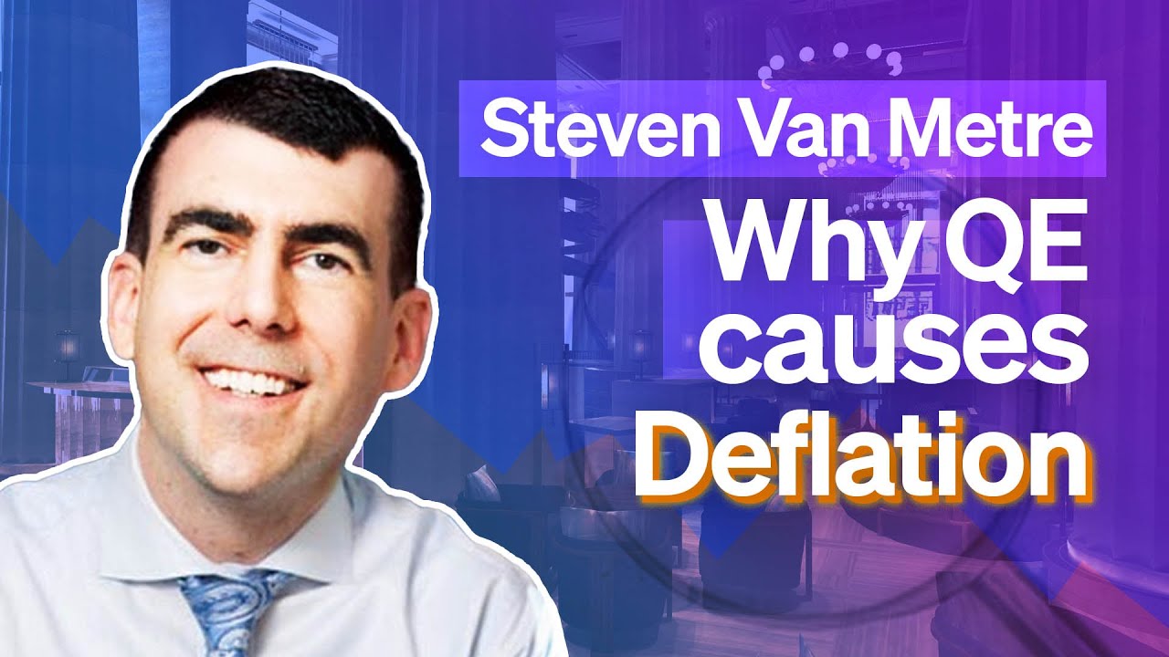 Steve Van Metre on Why QE Will Cause More Deflation