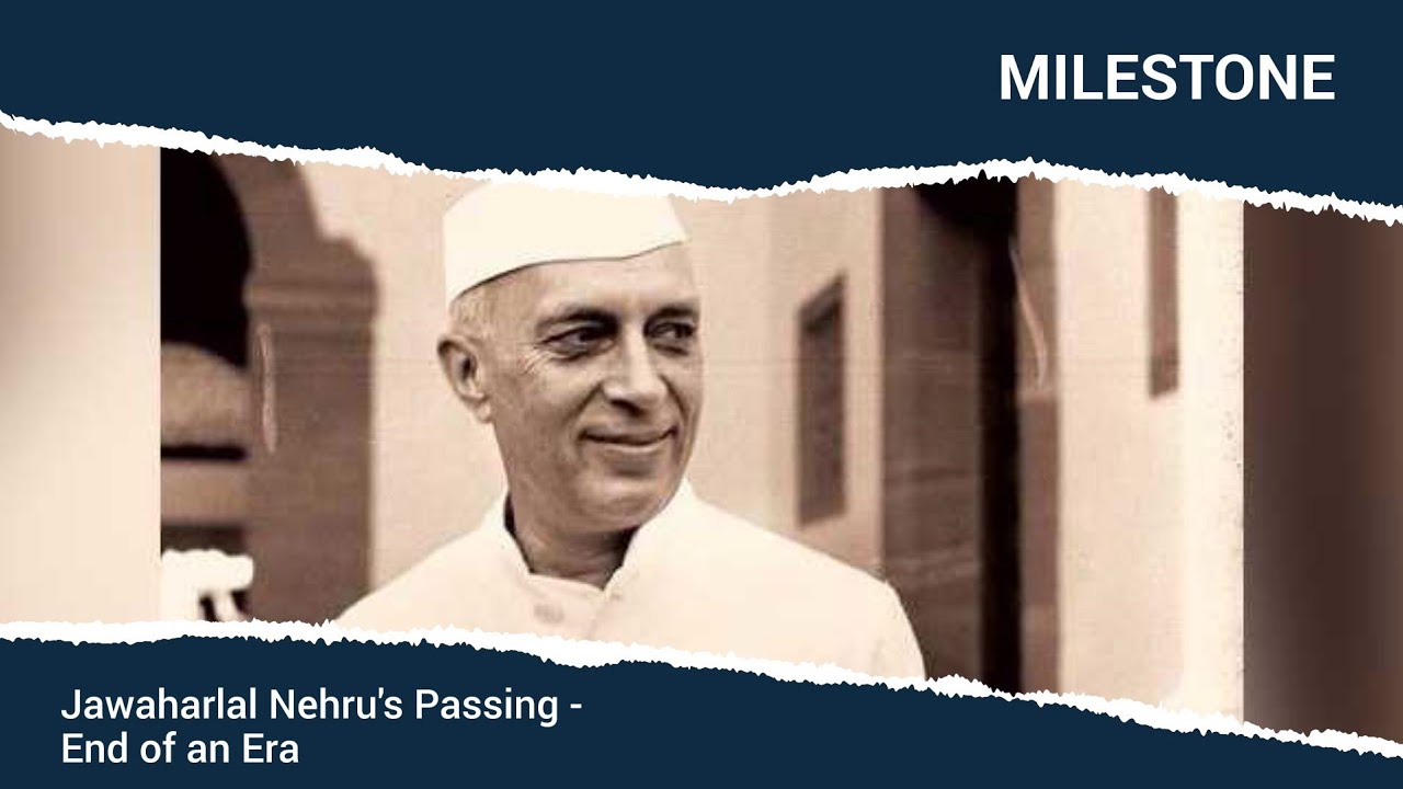 Jawaharlal Nehru's Passing - End of an Era | Milestone | Making of Modern India