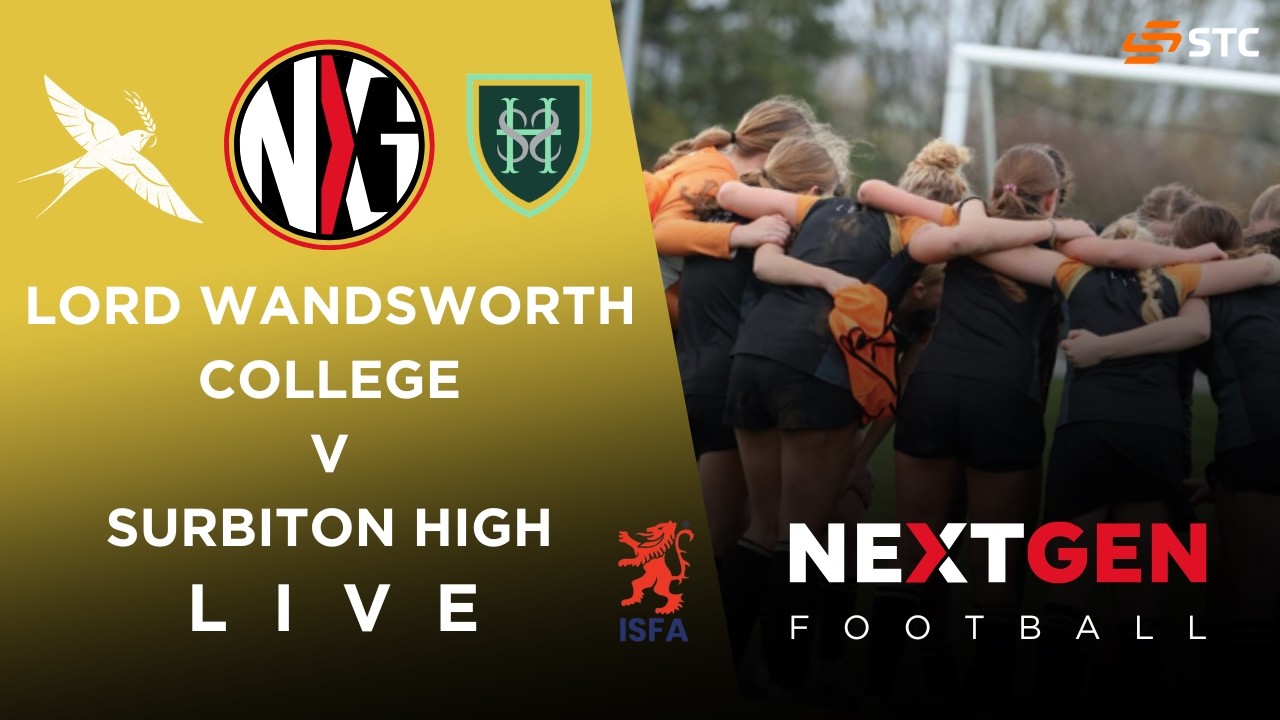 LIVE FOOTBALL: LORD WANDSWORTH COLLEGE V SURBITON HIGH | ISFA CUP U15 GIRLS NATIONAL SEMI FINAL