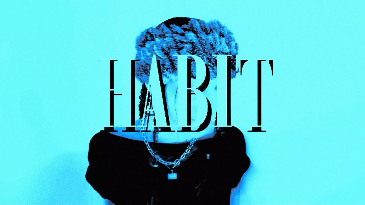 HABIT BY SHILLA - A MUSIC VIDEO