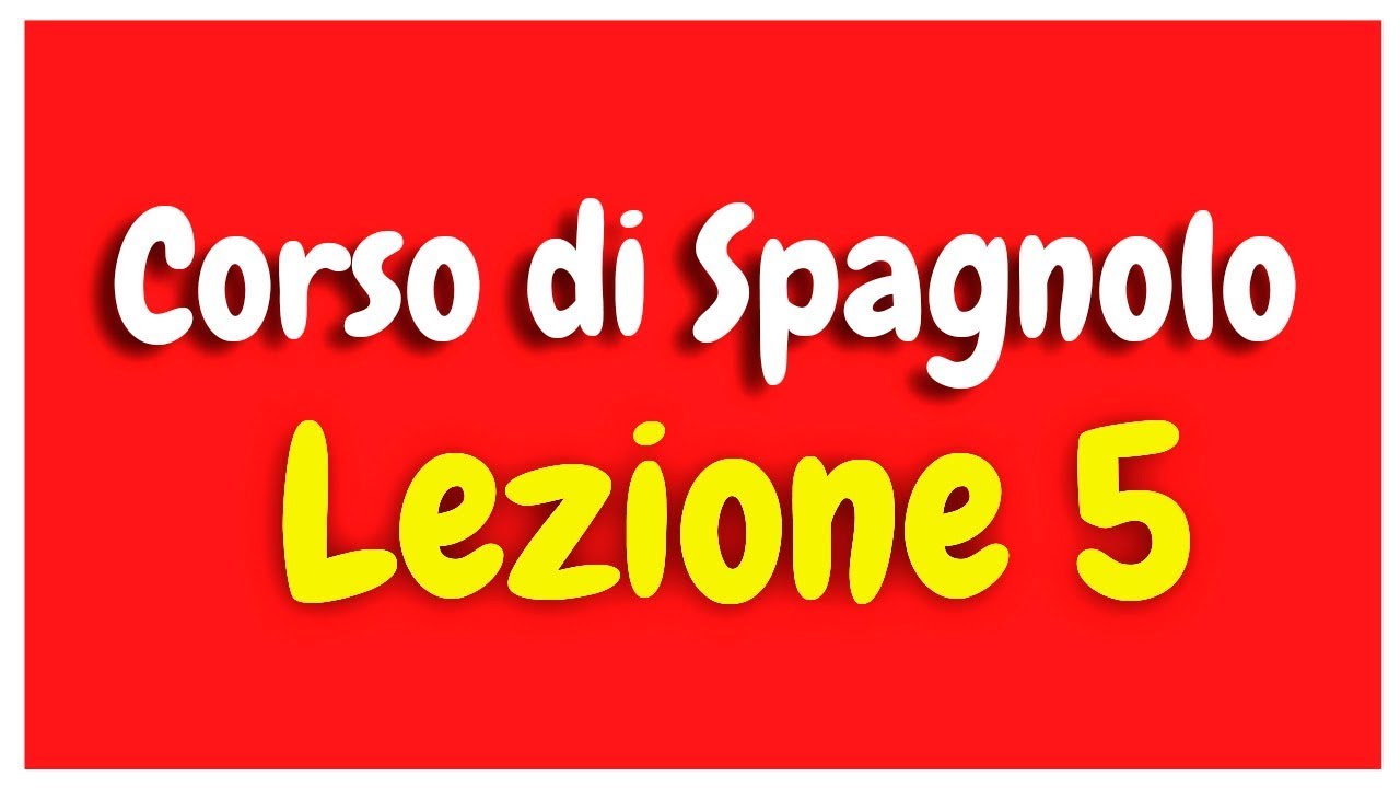 Corso di spagnolo Lezione 5 HD