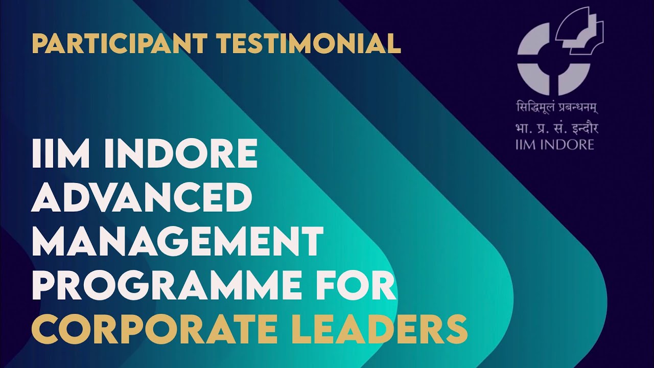 IIM Indore's Advanced Management Prog for Corporate Leaders - Participant testimonials
