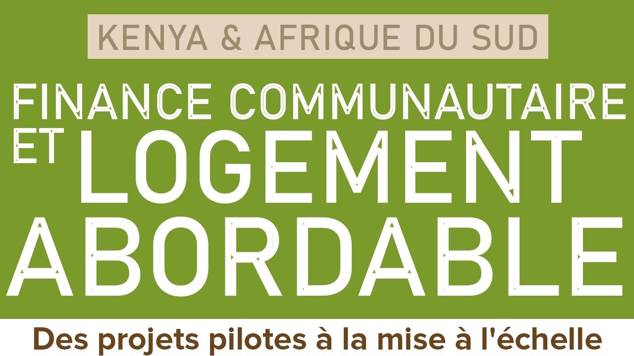 Des projets pilotes &agrave; la mise &agrave; l'&eacute;chelle - Logement abordable en Afrique et finance communautaire