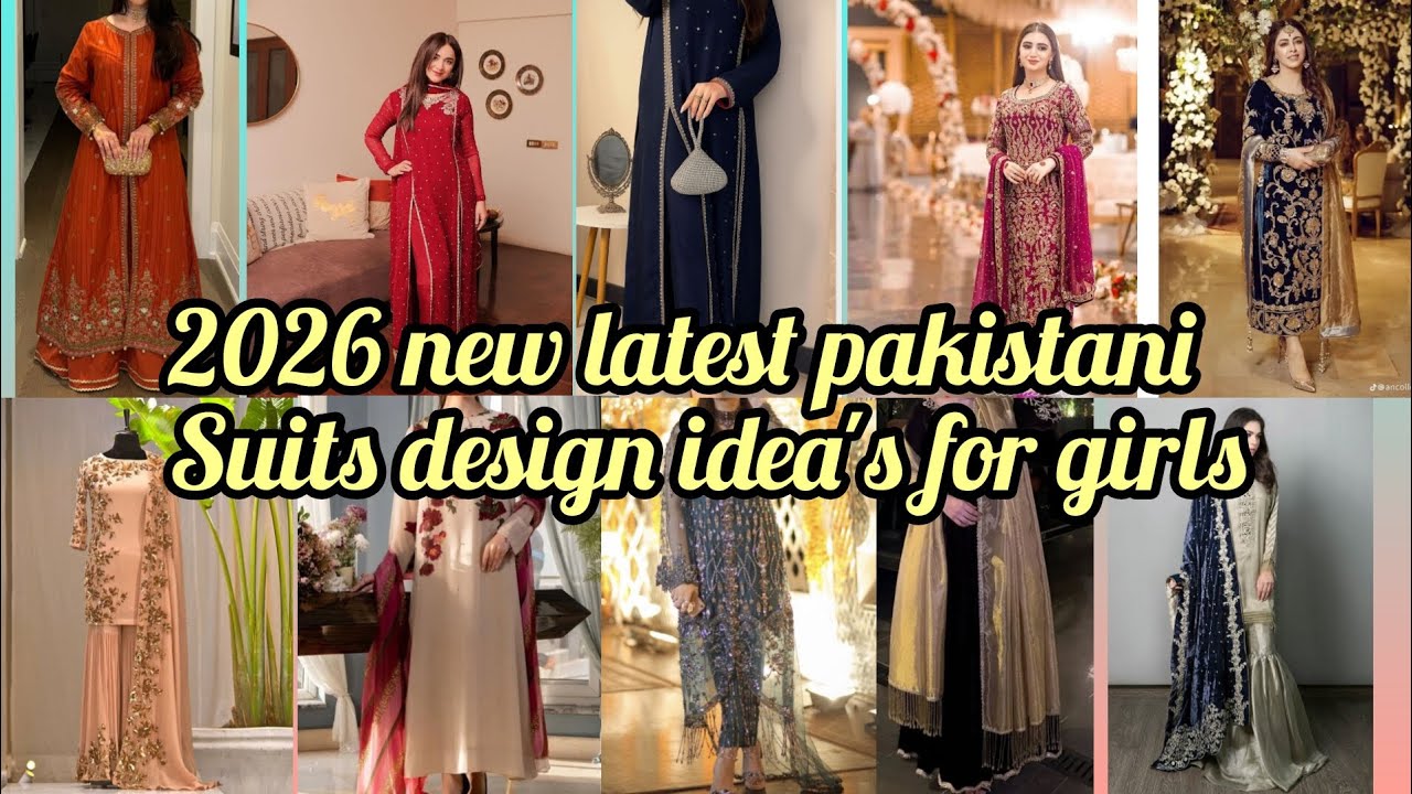 2026 latest new pakistani suits design ideas for girls