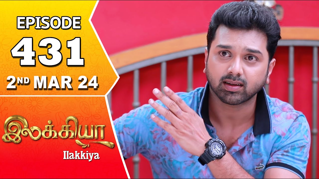 Ilakkiya Serial | Episode 431 | 2nd Mar 2024 | Shambhavy | Nandan | Sushma Nair