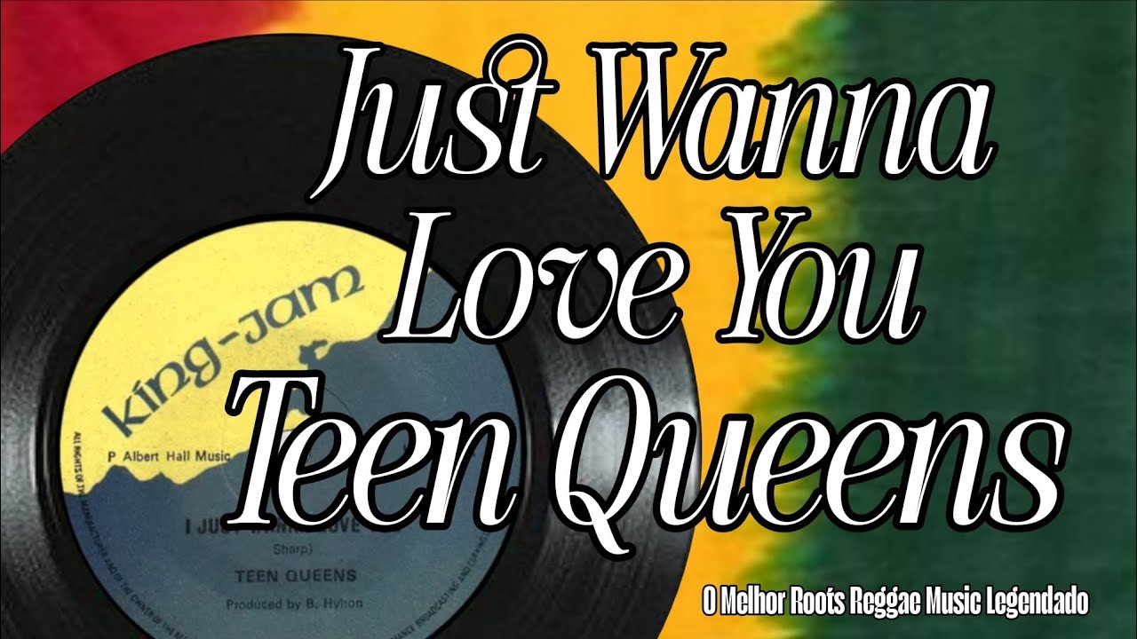 Teen Queens – Just Wanna Love You (Lovers Rock Reggae Legendado)