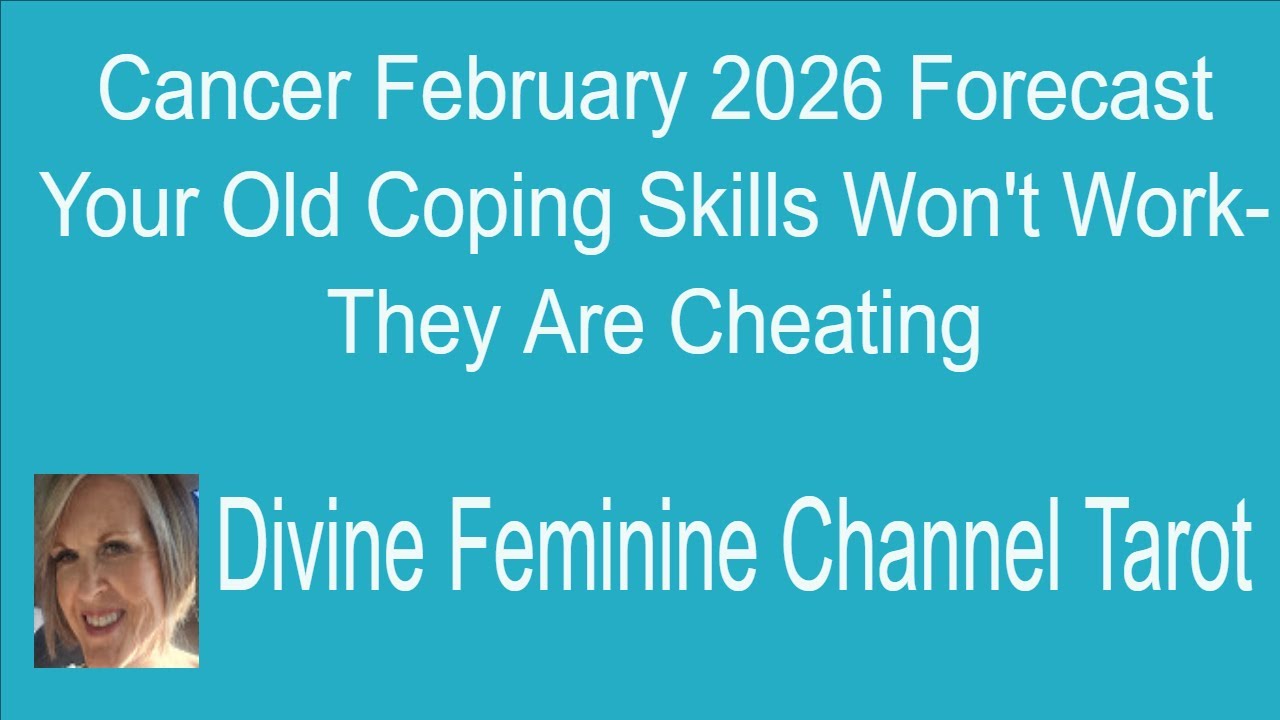 Cancer Feb 2026*Old Coping Skills Won't Work-They R Cheatg*#tarot #divinefemininechanneltarot