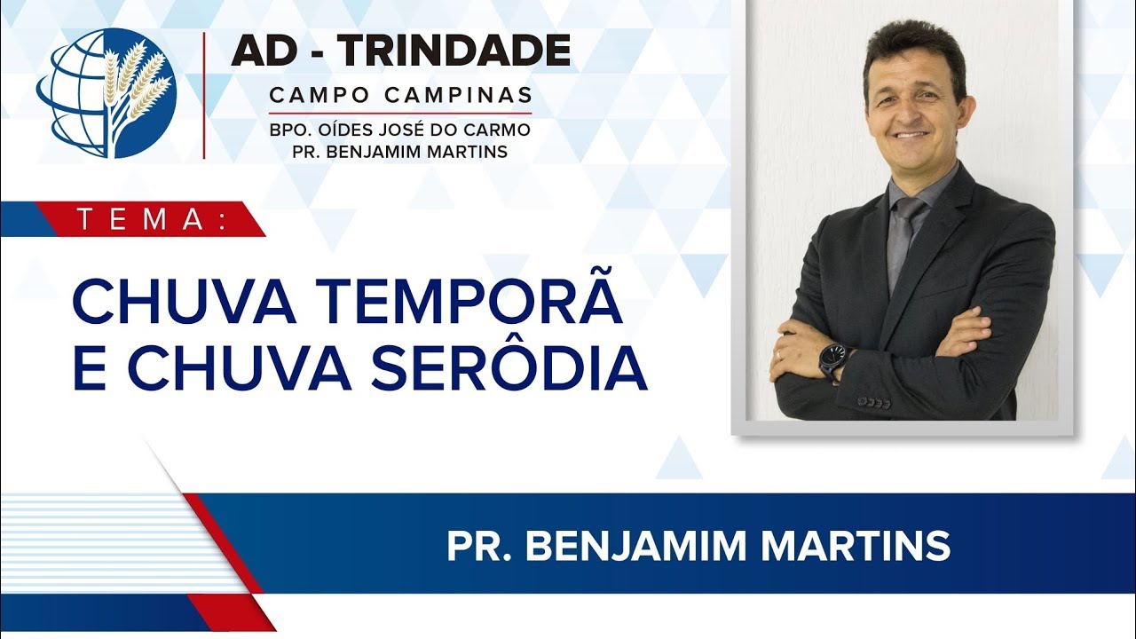 Chuva temporã e chuva serôdia - Pr. Benjamim Martins
