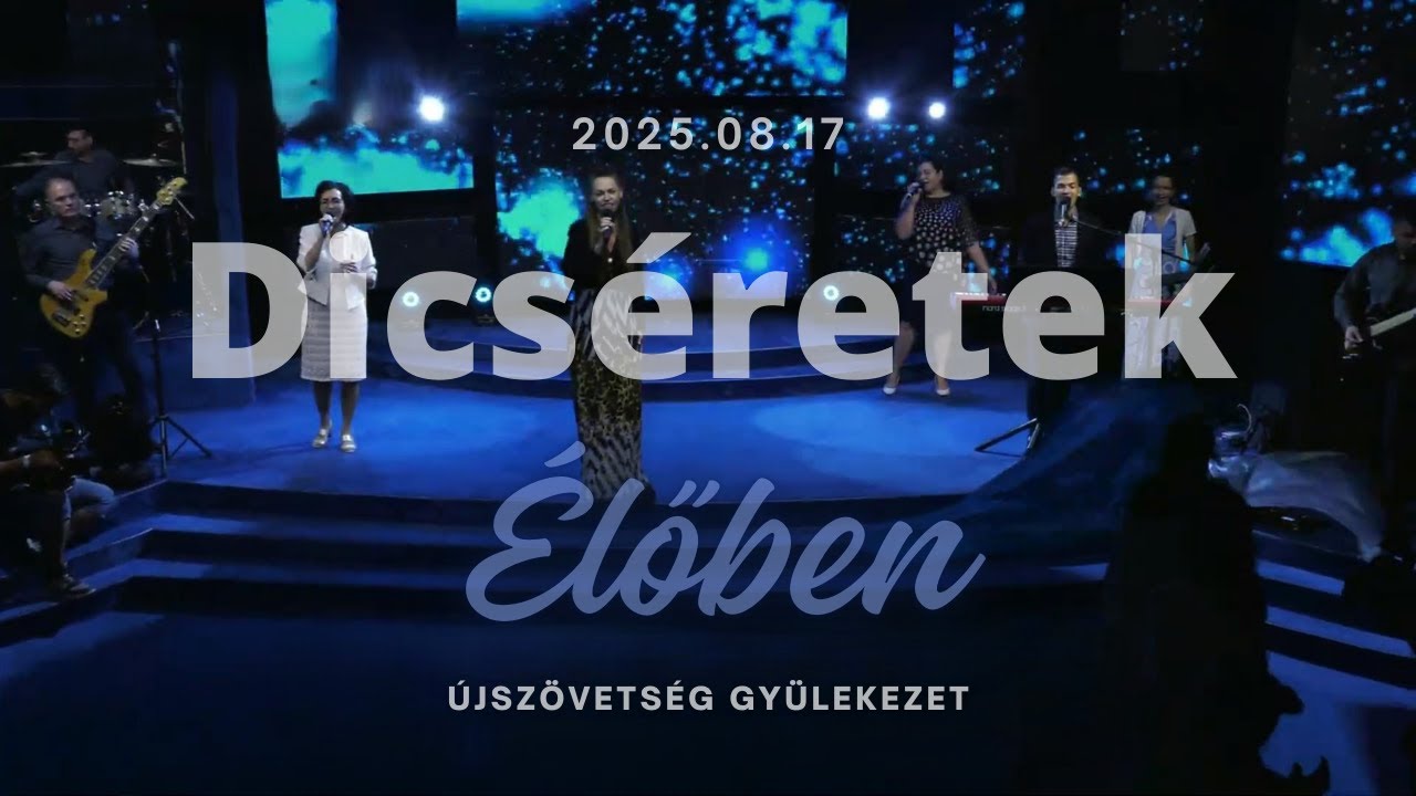 ÚjSzövetség Gyülekezet // Dicséretek élőben // 2025.08.17