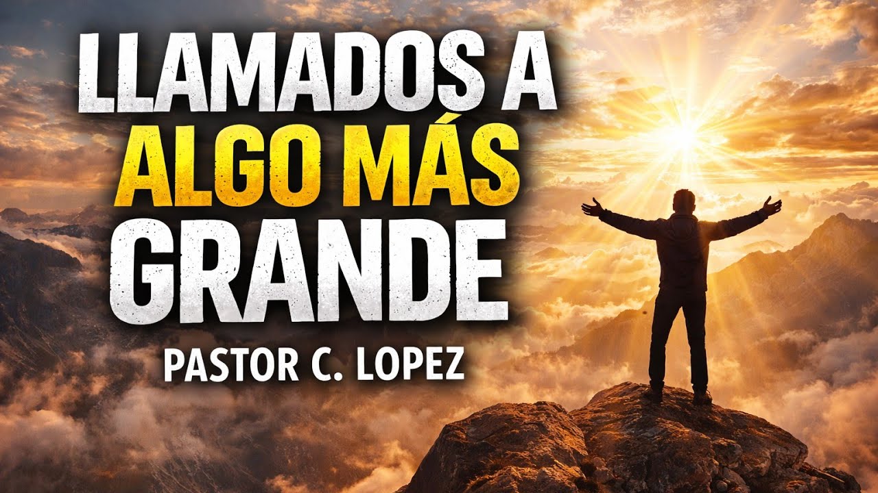 Llamados A Algo Más Grande 🔥