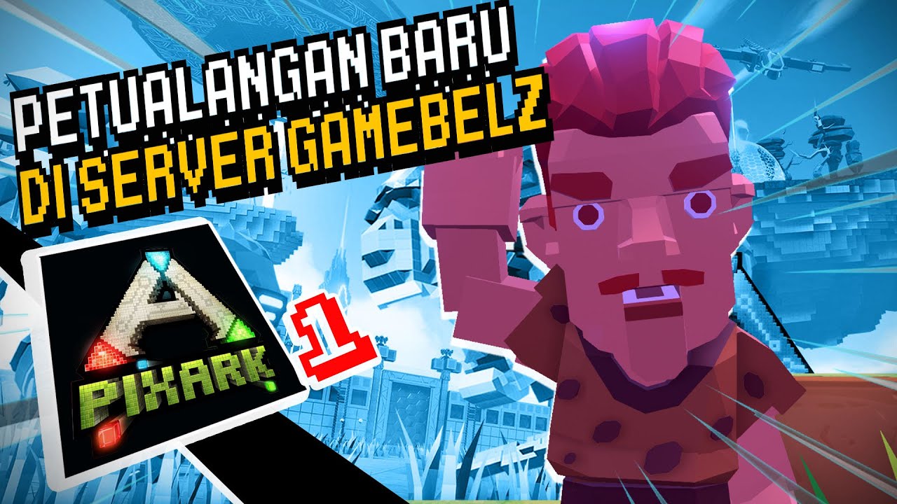 PETUALANGAN BARU DI SERVER PIXARK GAMEBELZ | PIXARK INDONESIA #1