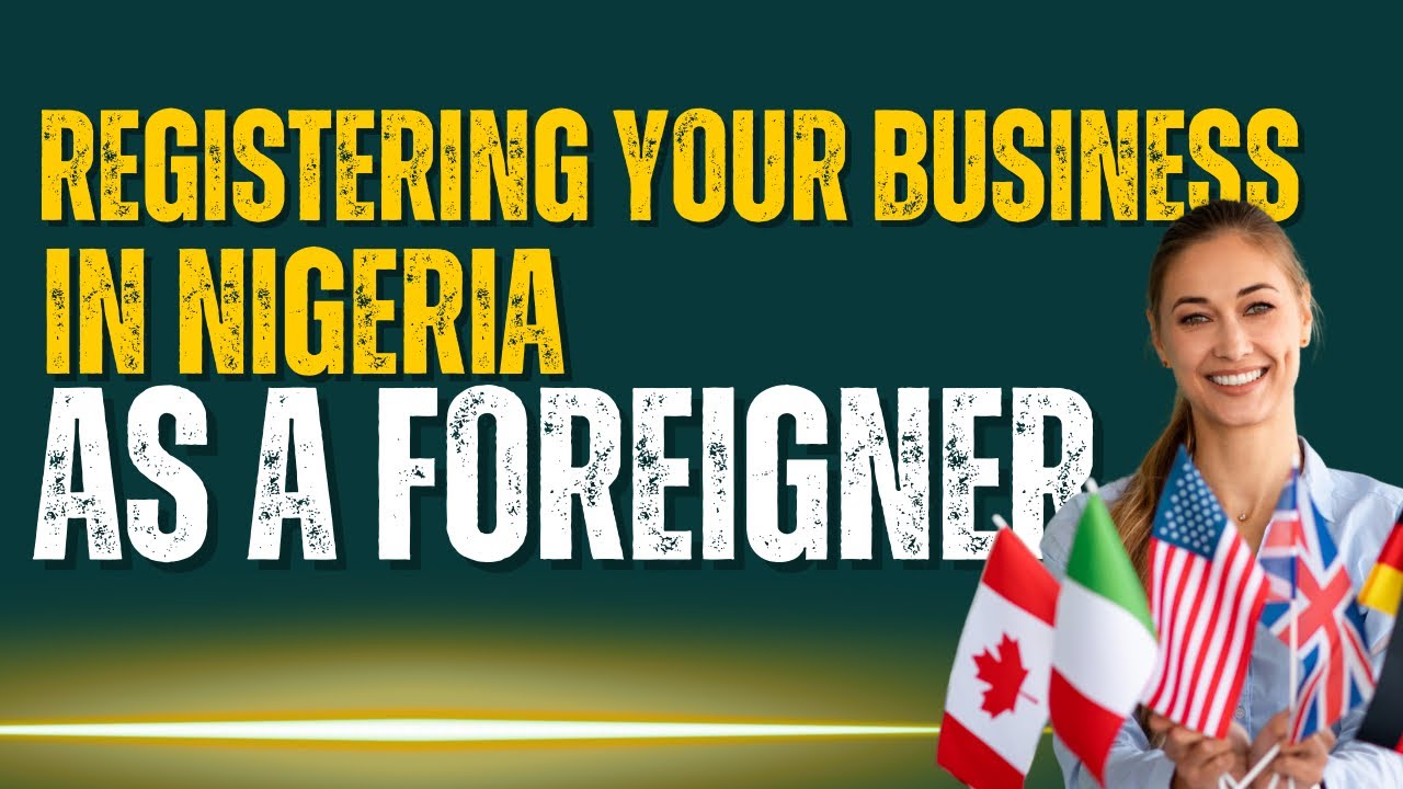 Registering your business as a foreigner in Nigeria | Foreign business investors 