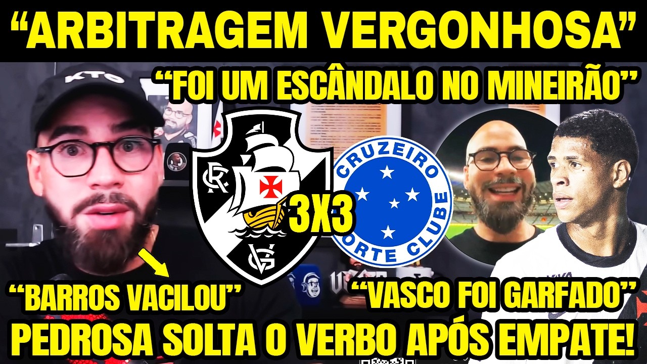 PEDROSA RASGA ELOGIOS A RENATO GAÚCHO E EXPULSÃO DE BARROS! DETONOU ARBITRAGEM! VASCO 3 X 3 CRUZEIRO