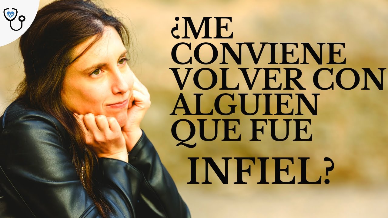 Me conviene volver con alguien que fue infiel?