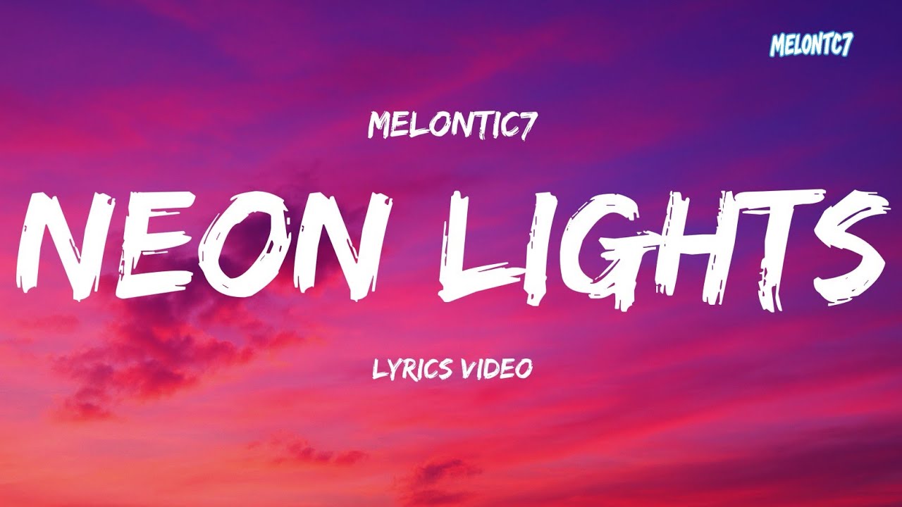 Neon Lights - Melontic7 (Official Lyrical Video)