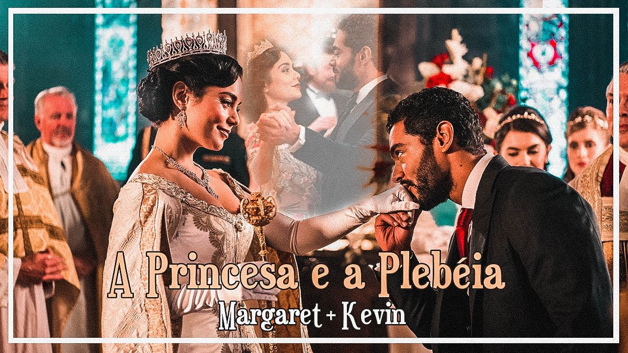 Margaret & Kevin ┃A PRINCESA E A PLEBEIA