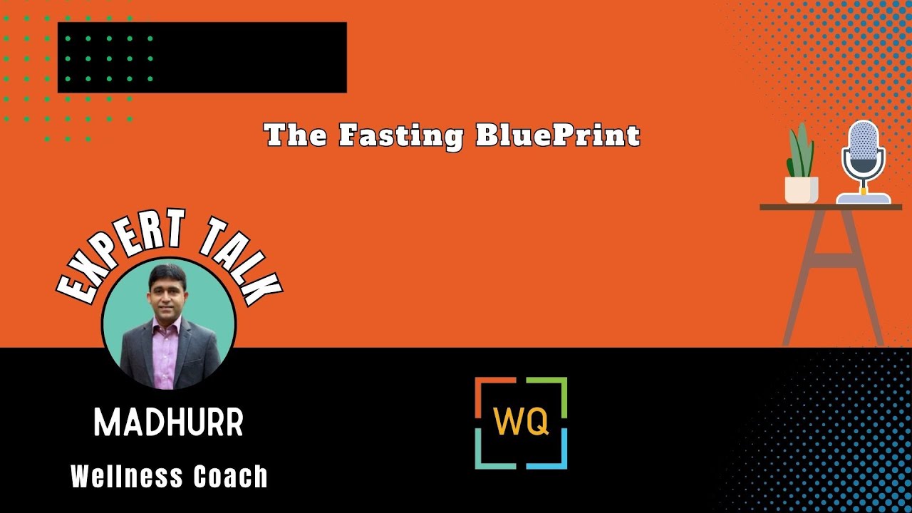 WQ Expert Speak: Madhur:The Fasting BluePrint