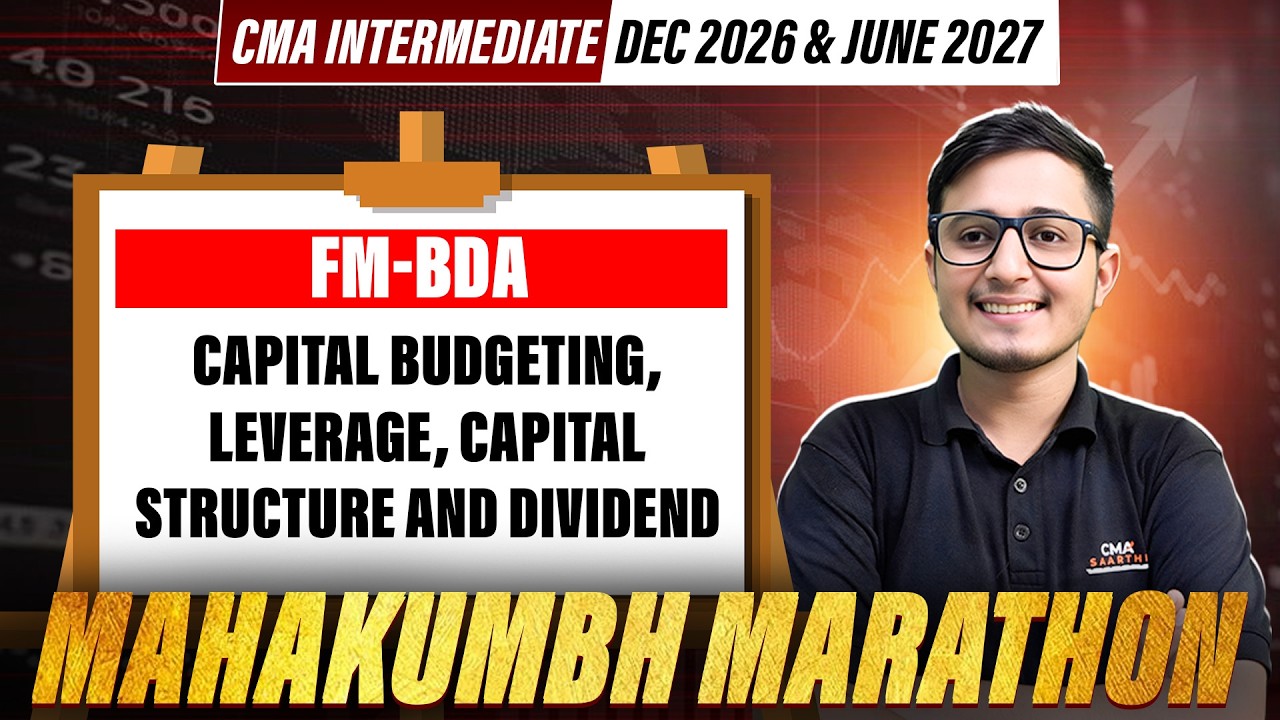 CMA Inter FM-BDA | Capital budgeting, Leverage, Capital structure & Dividend | Mahakumbh Marathon
