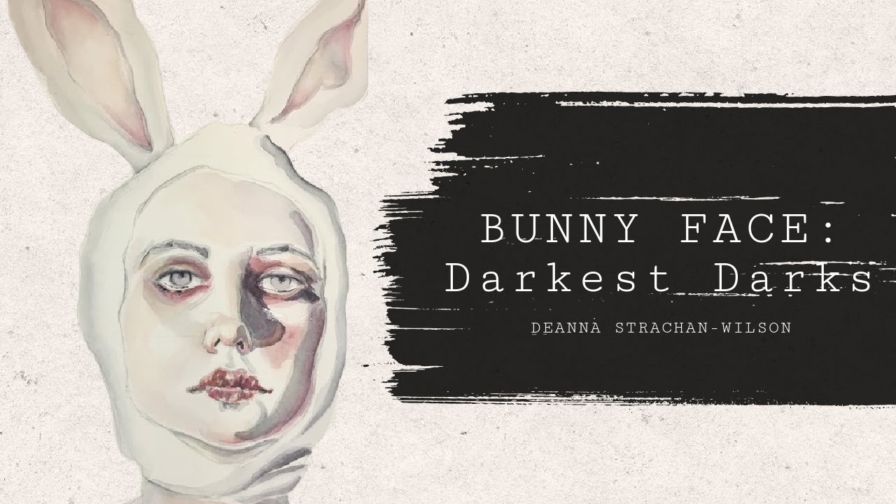 Bunny Face - Darkest Darks
