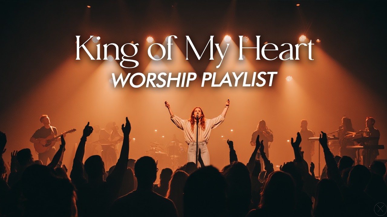 King Of My Heart | Uplifting Worship | Deep Emotional Worship Playlist | Inspired by Elevation Songs