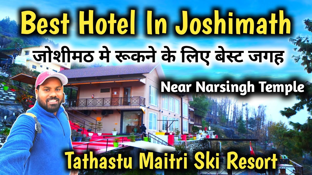 Best Hotel In Joshimath | Tathastu Maitri Ski Resort Joshimath | जोशीमठ में रुकने के लिए बेस्ट जगह