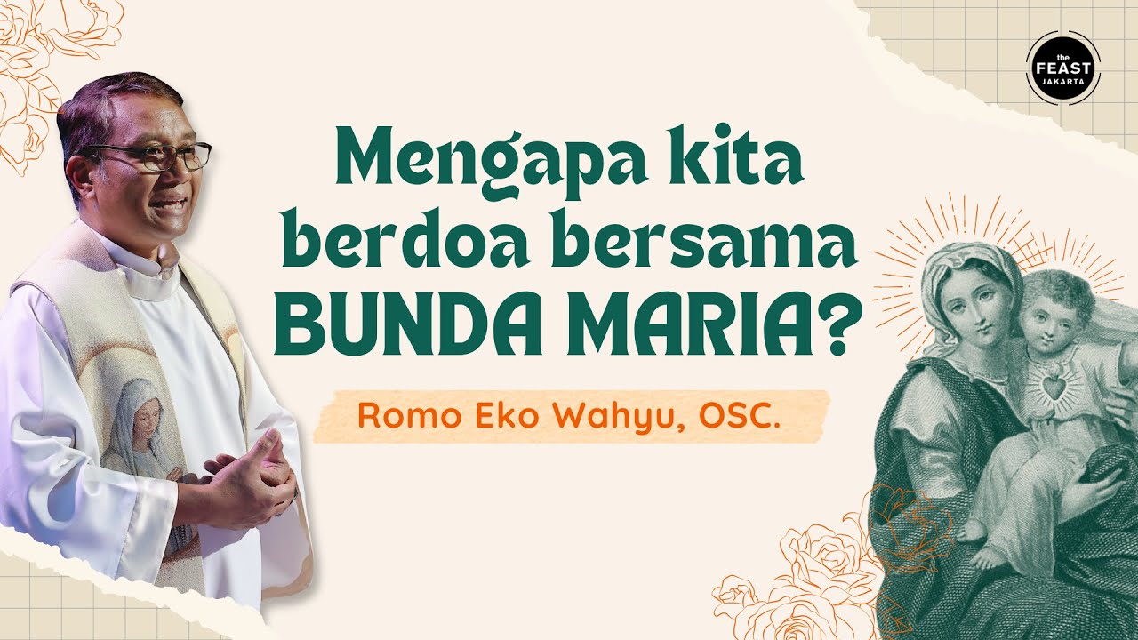 Ada apa sih dengan Bunda Maria? – Rm. Eko Wahyu, OSC | Feast Jakarta Special Edition 