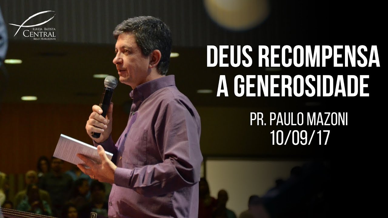 Deus recompensa a generosidade I Pr. Paulo Mazoni I 10/9/17