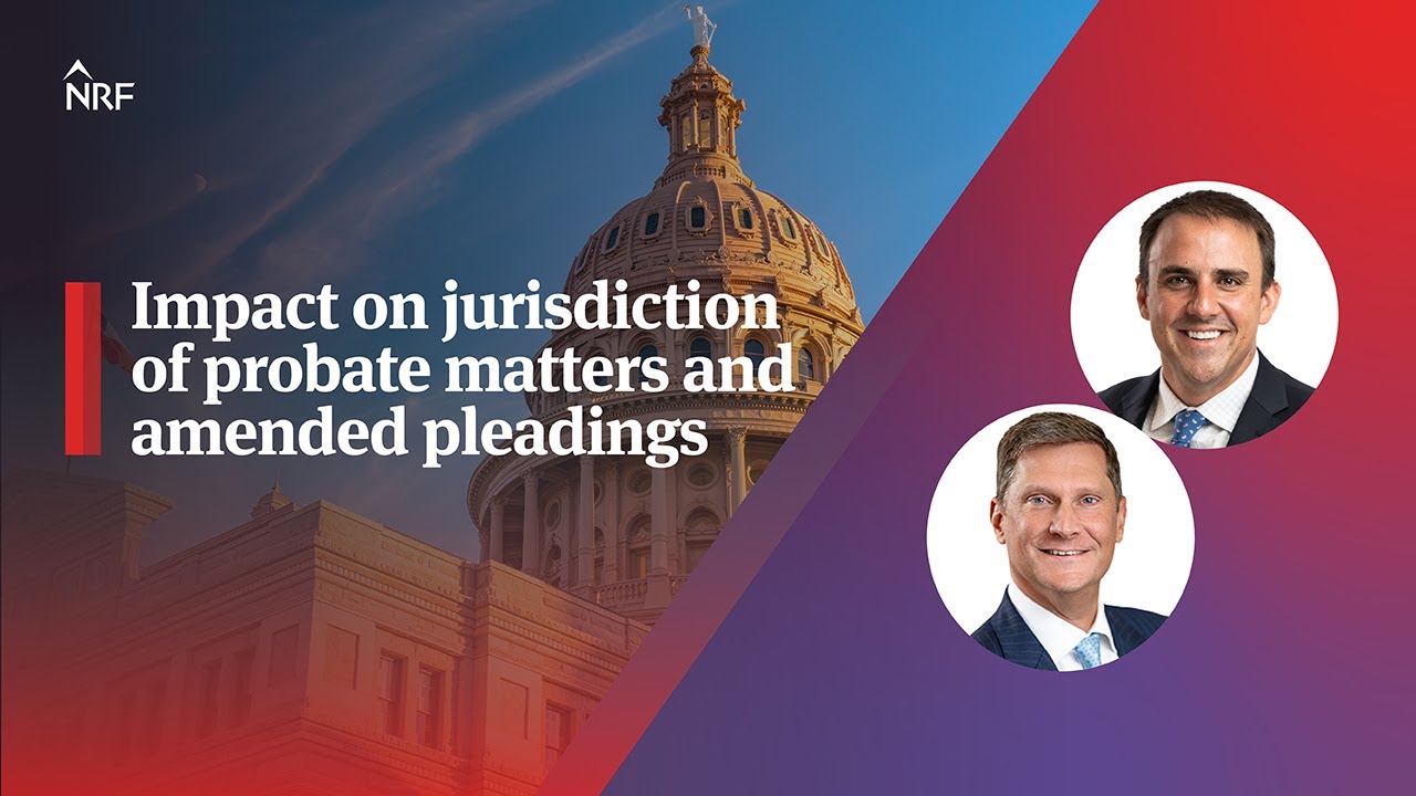 Texas Business Court Insider | Impact on jurisdiction of probate matters and amended pleadings