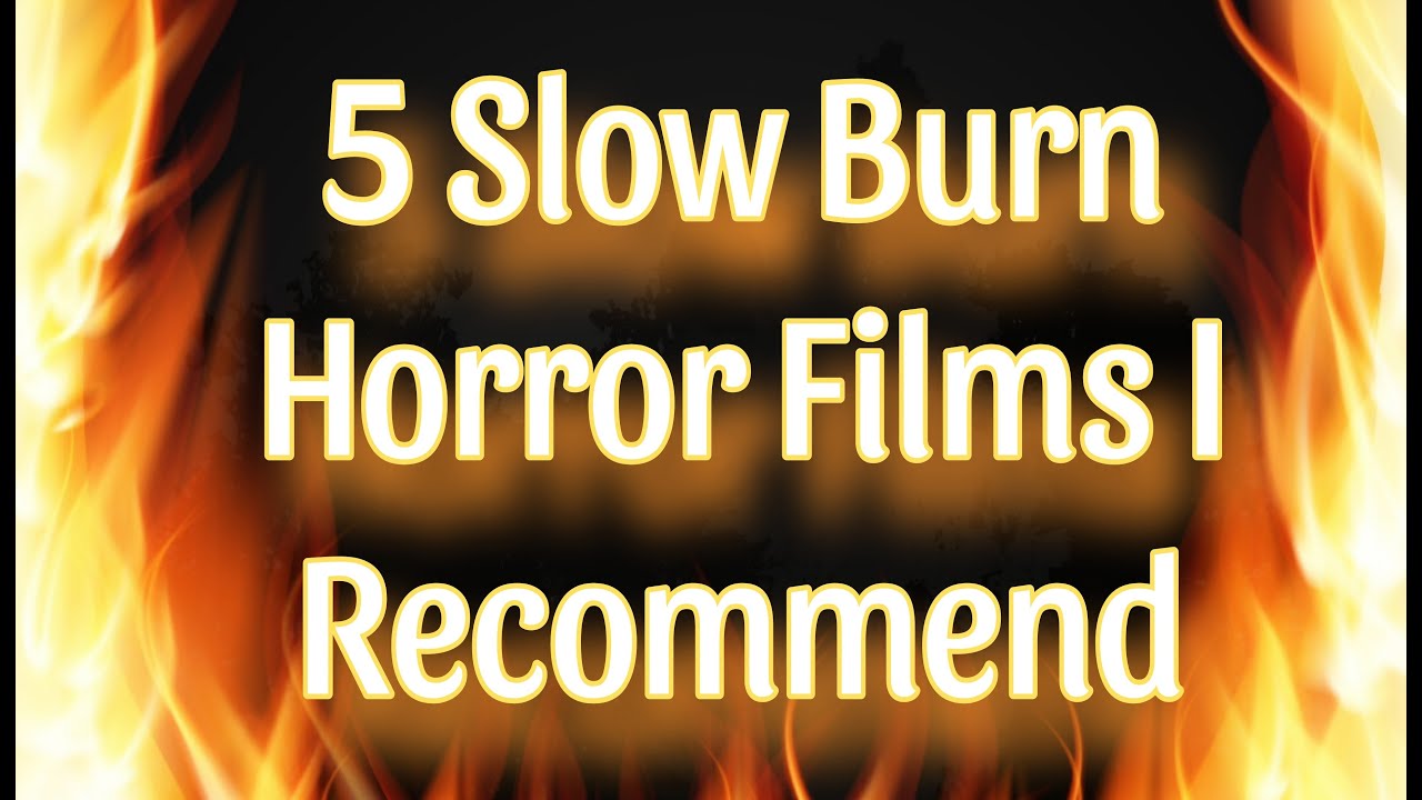 5 Slow Burn Horror Films I Recommend