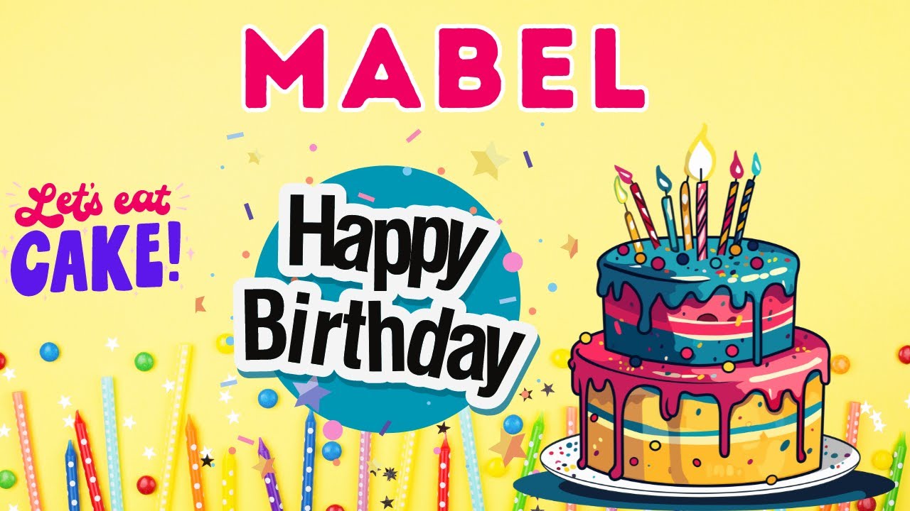 Happy Birthday Mabel, Birthday of Mabel, Best Birthday Wishes, hbd