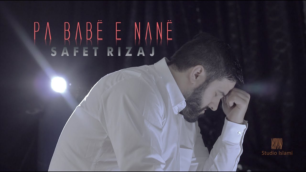 SAFET RIZAJ I Pa Babë e Nanë