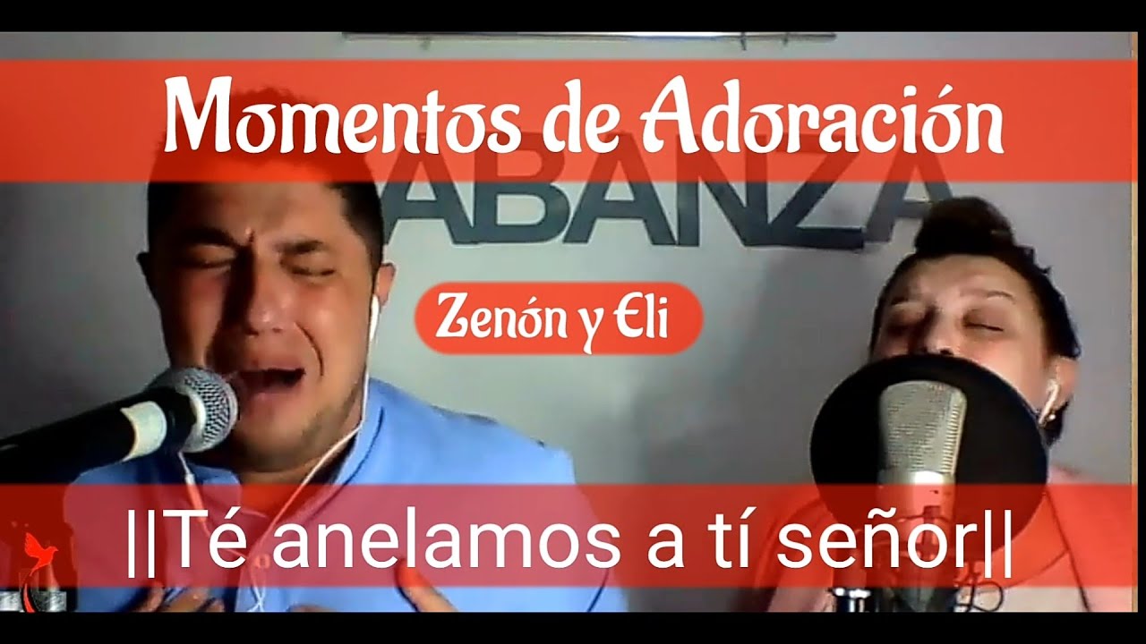 Zenón y Eli || momentos de adoración || TE ANELAMOS A TÍ SEÑOR ||
