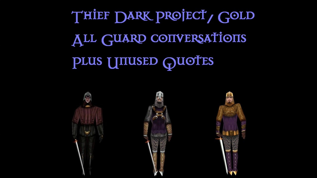 Thief Dark Project/ Gold All Guard Conversations Plus Unused Quotes!