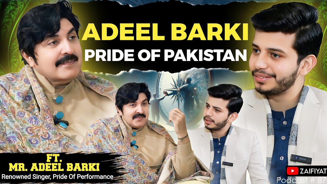 Adeel Barki Pride of Pakistan in Music An Exclusive Podcast with the Renowned Singer | Zaifiyat