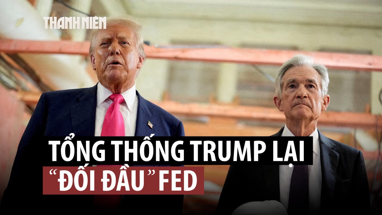 &Ocirc;ng Trump đối đầu Fed - Bạn đ&atilde; biết g&igrave;?