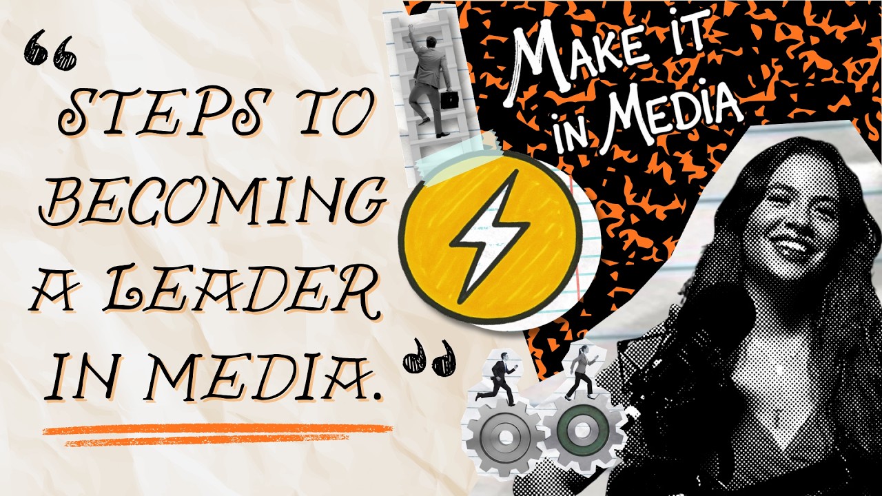 Steps to Becoming a Leader in Media - Make It In Media EP 6 - S1