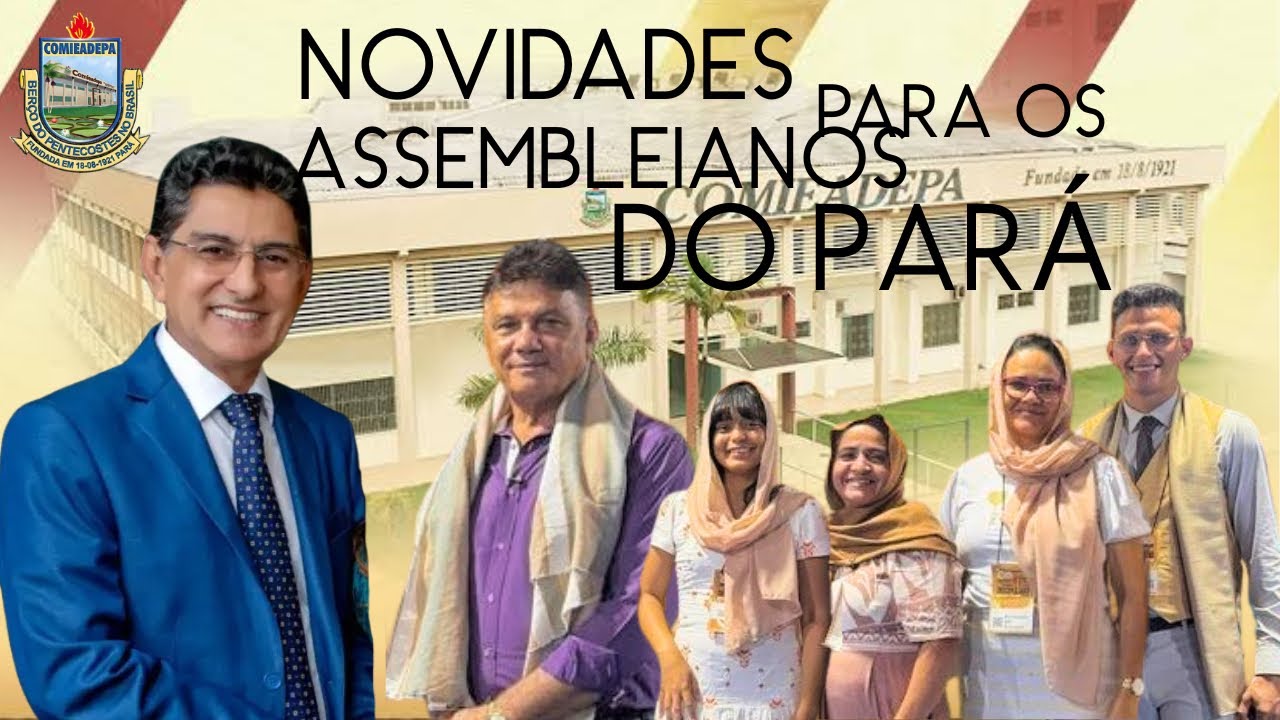 Novidades da Assembleia de Deus no Estado do Pará 