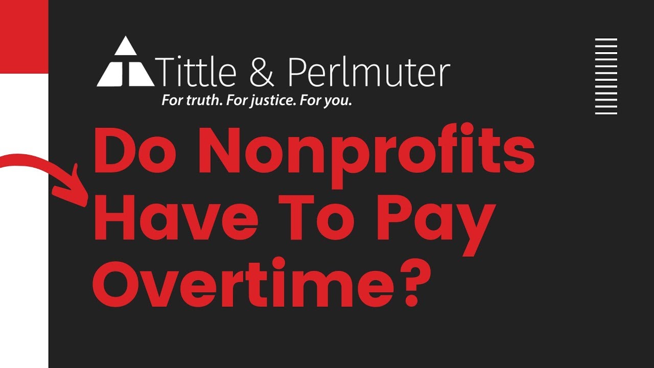 Do Nonprofits Have To Pay Overtime? Wage and Hour Attorney Scott Perlmuter Explains