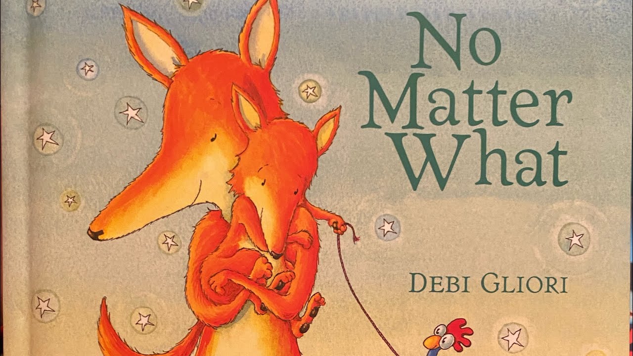 No Matter What read aloud book by❤️ by Debi Gliori.