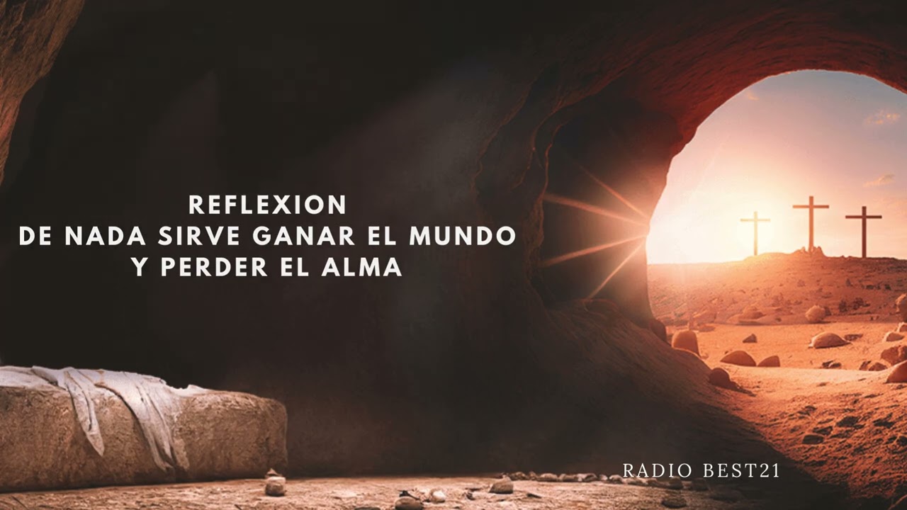 Reflexión: De nada sirve ganar el mundo y perder el alma