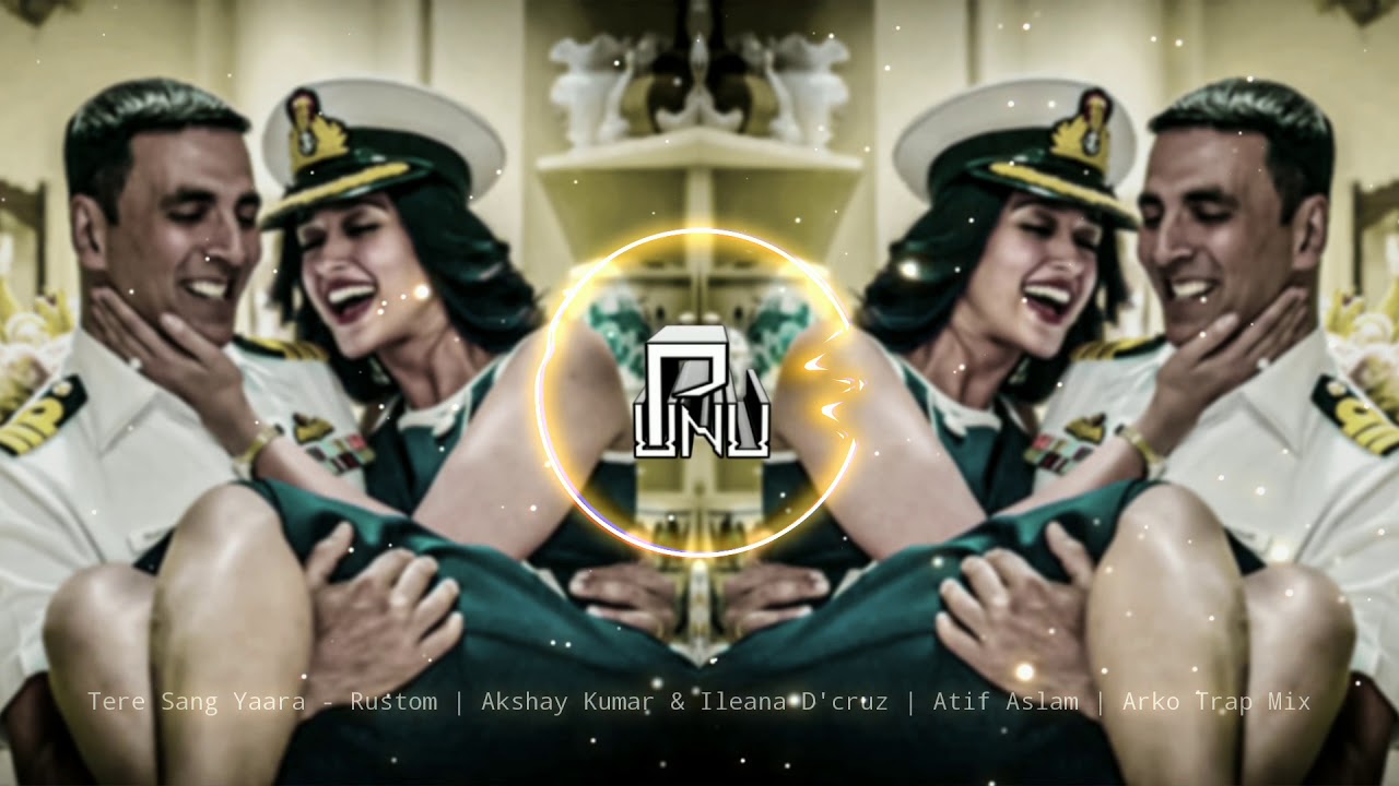 Tere Sang Yaara - Rustom | Akshay Kumar & Ileana D'cruz | Atif Aslam | Arko Trap MiX | PUNU |
