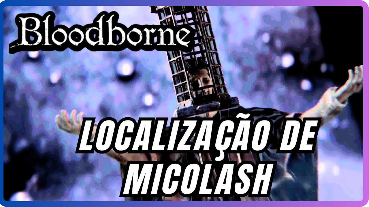 Bloodborne - Localização de Micolash - Pesadelo de Mensis