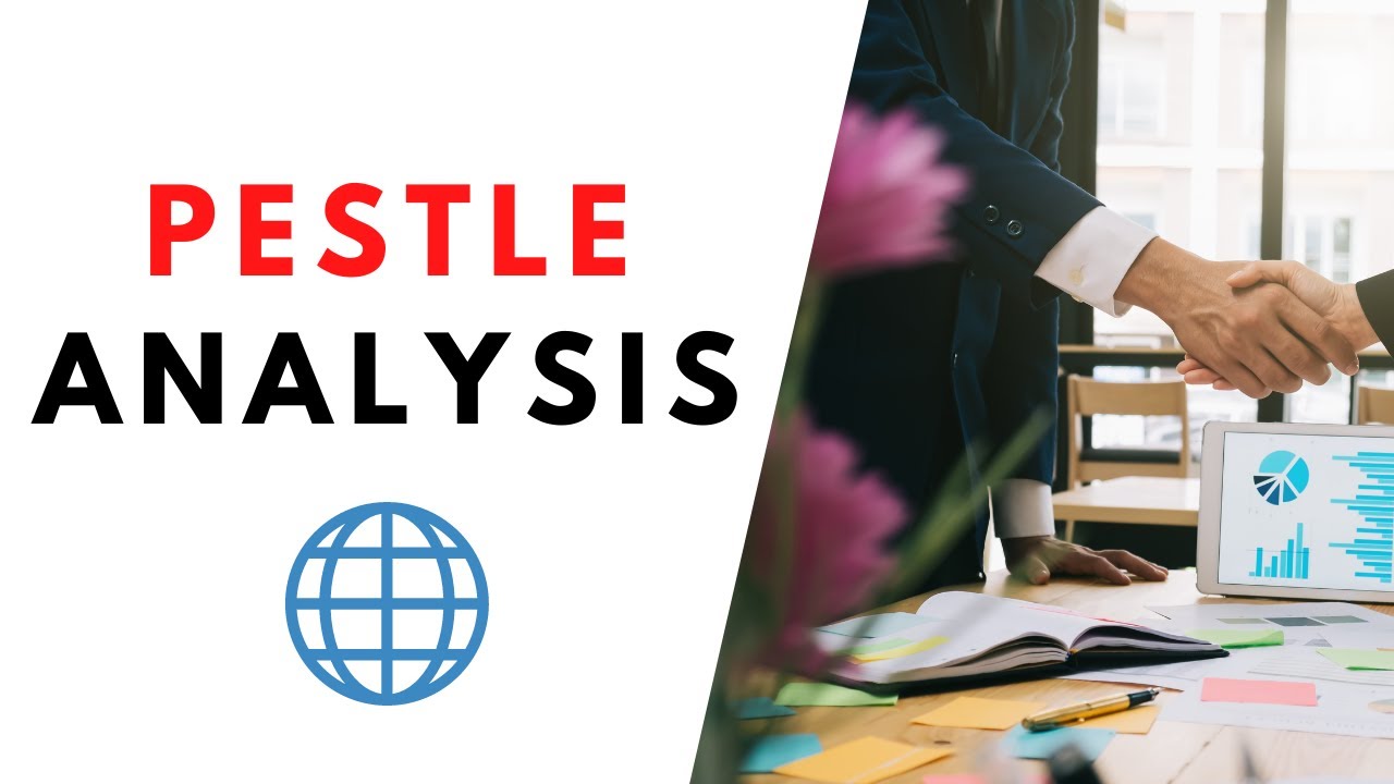 How to Perform a PESTLE Analysis