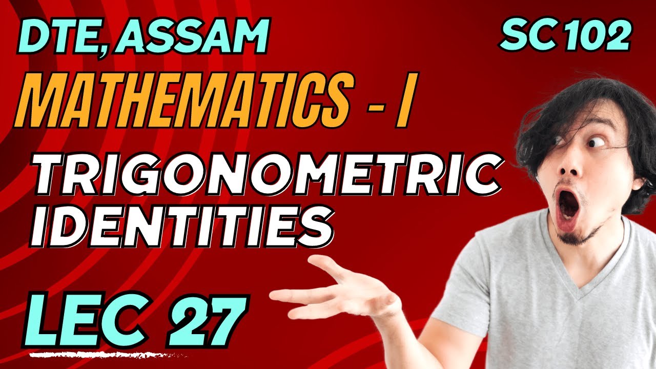 Lecture 27 | Trigonometric Identities | SC 102 Mathematics I - Assam Polytechnic in Assamese