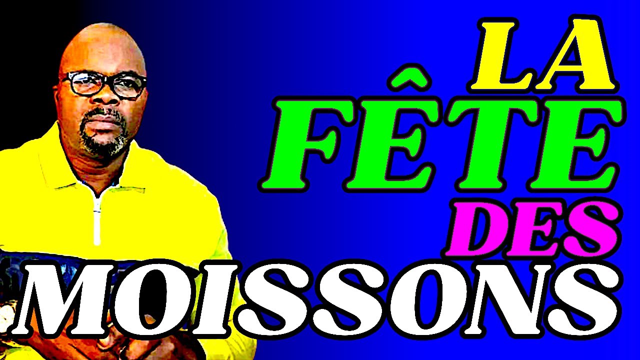 LA FÊTE DE MOISSON Dr Adelard Ndaye