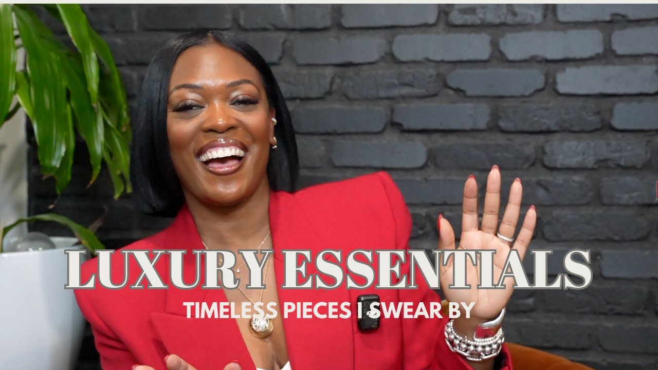 Luxury Essentials: Timeless Pieces I Swear By