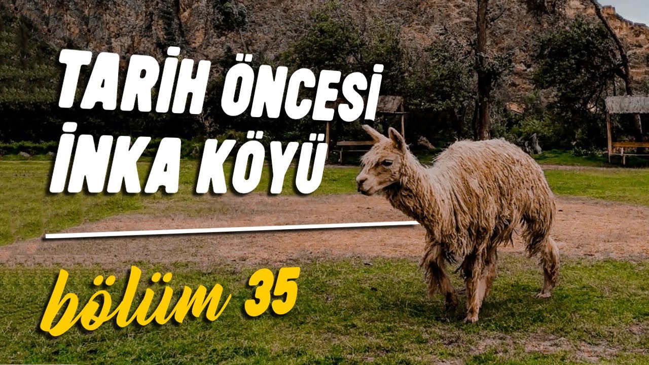 İNKALARIN İSPANYOLLARI YENDİĞİ YERDEKİ KÖYE KAÇAK GİRDİK